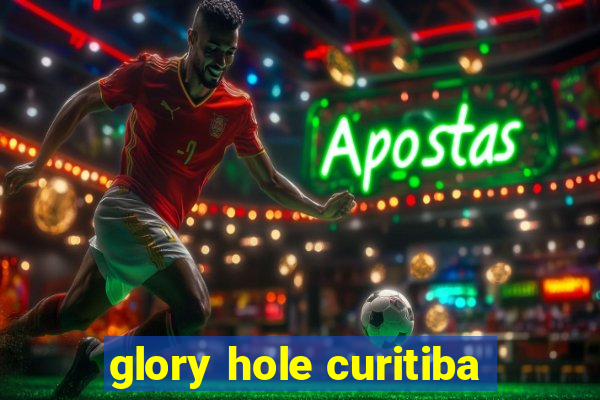 glory hole curitiba